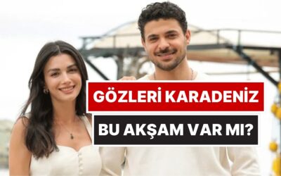 Gözleri Karadeniz Bu Akşam Yeni Bölüm Var mı? 28 Ekim 2025 ATV Yayın Akışı