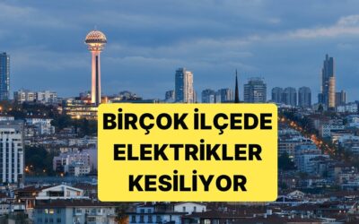 Ankara&apos;da 6 Gün Boyunca Bölgesel Olarak Elektrik Kesintileri Yapılacak