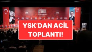 CHP İstanbul İl Kongresi’nden Gergin Anlar: YSK Acil Olarak Toplanma Kararı Aldı