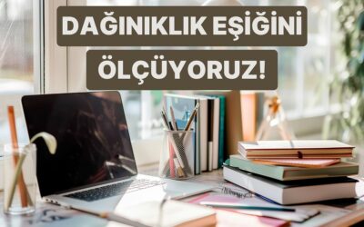 Senin Dağınıklık Eşiğini Ölçüyoruz!