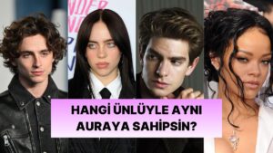 Sen Hangi Ünlünün Vibe&apos;ını Veriyorsun?