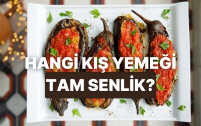 Kış Günlerinde Ruh Haline En Uygun Sıcacık Yemek Hangisi?