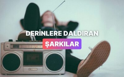 Radyoda Denk Gelince Derinlere Daldıran Şarkılar