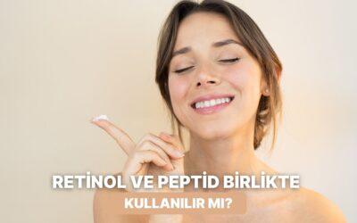 Gerçekten Mükemmel İkili mi? Retinol ve Peptid Kombinasyonun Bu Kadar Popüler Olmasının Sebepleri