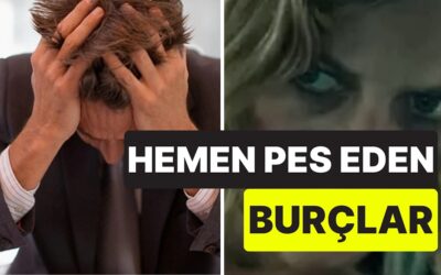 Asla Direnç Göstermiyorlar: Kolayca Pes Eden Burçlar