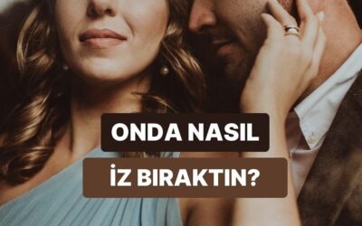 Eski Partnerin Seni Hangi Özelliğinle Hatırlıyor?