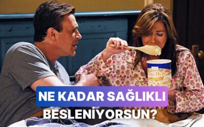 Günlük Tercihlerine Göre Ne Kadar Sağlıklı Besleniyorsun?