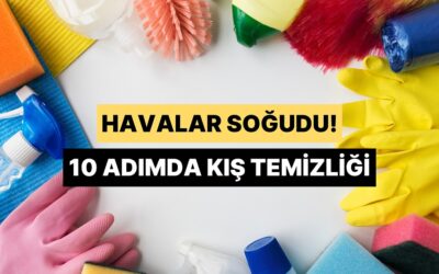 Havalar Soğudu! 10 Adımda Kış Temizliği