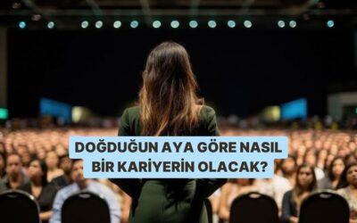 Doğduğun Aya Göre Kariyerin Nasıl Olacak Söylüyoruz!