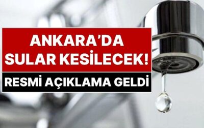 Kuraklık Ankara’yı da Vurdu: Ankara&apos;da 6 Ekim&apos;e Kadar Dönüşümlü Su Kesintileri Yapılacak